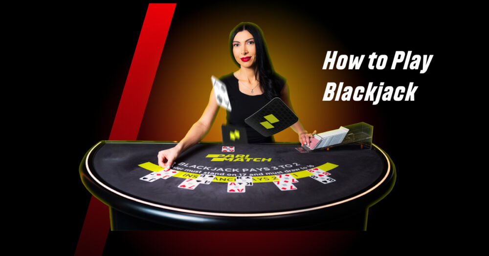 How to Play Blackjack for Beginners | Parimatch - Parimatch Blog